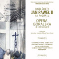 Obejrzyj galerię: Opera Góralska „Ojciec Święty Jan Paweł II na Podhalu” tym razem w Ludźmierzu