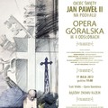 Obejrzyj galerię: Widowisko „Ojciec Święty Jan Paweł II na Podhalu” w Operze Narodowej w Warszawie