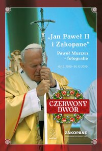 "Jan Paweł II i Zakopane" Fotografie Pawła Murzyna