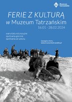 FERIE Z KULTURĄ w Muzeum Tatrzańskim