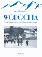 Worochta – drugie Zakopane przedwojennej Polski