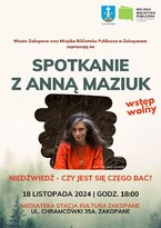 Niedźwiedź - czy jest się czego bać? - spotkanie z Anną Maziuk