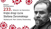 233. Wieczór na Harendzie. Kręte drogi życia Stefana Żeromskiego.