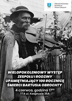 100. Rocznica śmierci Bartusia Obrochty - Wielopokoleniowy występ Rodziny i Zespołu