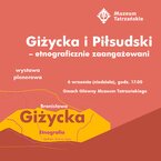 Giżycka i Piłsudski – etnograficznie zaangażowani. Spotkanie w Muzeum Tatrzańskim