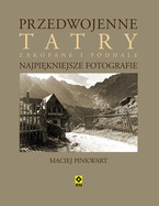 Promocja książki Macieja Pinkwarta „Przedwojenne Tatry, Zakopane i Podhale. Najpiękniejsze fotografie”