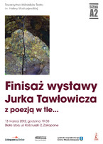 Finisaż wystawy Jurka Tawłowicza