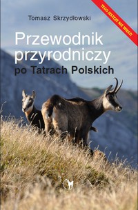 "Przewodnik przyrodniczy po Tatrach Polskich" - pomysł na wakacje